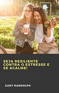 Livro Seja resiliente contra o estresse e se acalme!