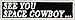 See You Space Cowboy Iron-On Patch - Made in The USA - White, Black, 4