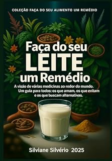Livro Faça do seu leite um remédio: um guia para leites vegetais e a visão de várias medicinas ao redor do mundo