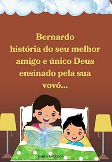 Livro Bernardo História Do Seu Melhor Amigo E Único Deus Ensinado Pela Sua Vovó...