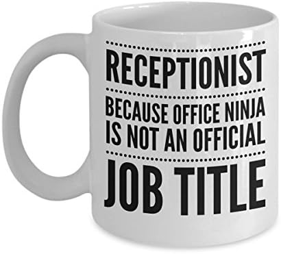Funny Receptionist Mug - Because Ninja Is Not An Official Job Title - Office Gift - 11oz White Ceramic Coffee Cup