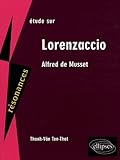 Etude sur Lorenzaccio : Alfred de Musset by 