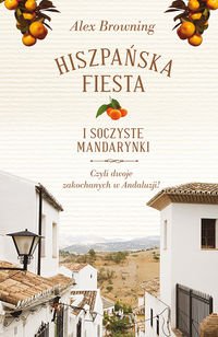 Hiszpanska fiesta i soczyste mandarynki. Czyli dwoje zakochanych w Andaluzji! (polish)