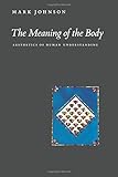 The Meaning of the Body: Aesthetics of Human Understanding