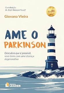 Livro Ame o Parkinson: Descubra que é possível, viver bem com uma doença degenerativa