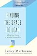 Finding the Space to Lead: A Practical Guide to Mindful Leadership