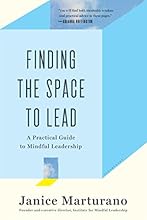 Finding the Space to Lead: A Practical Guide to Mindful Leadership