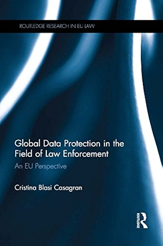 Download Global Data Protection in the Field of Law Enforcement: An EU Perspective (Routledge Research in EU Law) (English Edition) PDF