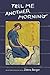 Tell Me Another Morning: An Autobiographical Novel by 