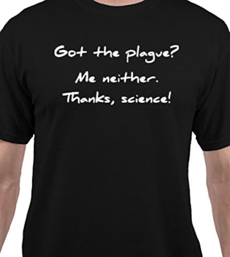Got the Plague? Me Neither! - Funny science t-shirt gift