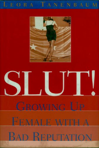 Slut!: Growing Up Female with a Bad Reputation