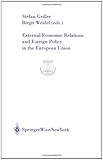 Image de External Economic Relations and Foreign Policy in the European Union (Europainstitut Wirtschaftsuniversität Wien Schriftenreihe Europainstitut Wirt