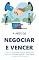 Livro A Arte de Negociar e Vencer: O Método Prático Para Conseguir Melhores Acordos em Dinheiro, Trabalho e Vida