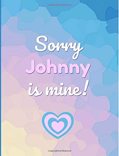 Sorry Johnny is mine!: Gifts, Fans of NCT,Dream,127,U, K pop, Journal, Notebook, Lined Paper,Use for Journalling,album for photo cards,School,Art:Cool Gift: Girl,women,teens,unofficial Paperback – October 17, 2018