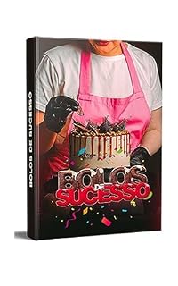 Livro Como ter uma Confeitaria de Sucesso!!!: "Descubra os Segredos Doces para Prosperar no Mundo da Confeitaria!"