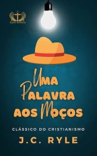 Livro Uma Palavra aos Moços: Conselhos para Rapazes