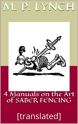 4 Manuals on the Art of SABER FENCING: [translated]
