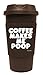 Funny Guy Mugs Coffee Makes Me Poop Travel Tumbler With Removable Insulated Silicone Sleeve, Brown, 16-Ounce
