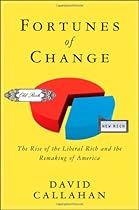 Fortunes of Change: The Rise of the Liberal Rich and the Remaking of America