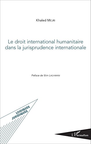 Le  droit international humanitaire dans la jurisprudence internationale