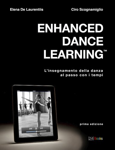 Enhanced Dance Learning - L'insegnamento della danza al passo con i tempi (Italian Edition)