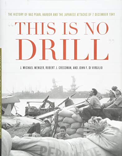 This is No Drill: The History of NAS Pearl Harbor and the Japanese Attacks of 7 December 1941 (Pearl Harbor Tactical Studies Series)
