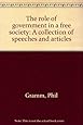 The role of government in a free society: A collection of speeches and articles
