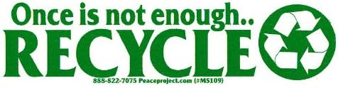 "Once Is Not Enough - Recycle" - Environmental Small Bumper Sticker / Decal (5.5" x 1.5") – Peace Resource Project