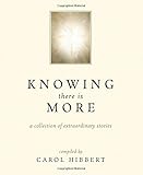 Knowing there is More by Carol Hibbert