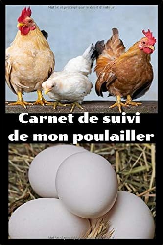 Carnet de suivi de mon poulailler: suivre la recolte des oeufs 