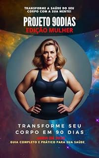 Livro Projeto 90 dias para Emagrecer: Transforme sua Vida em 90 Dias: O Caminho para Emagrecer e Alcançar o Bem-Estar