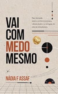Livro Vai com medo mesmo: Uma jornada sobre perfeccionismo, identidade e a coragem de não se abandonar