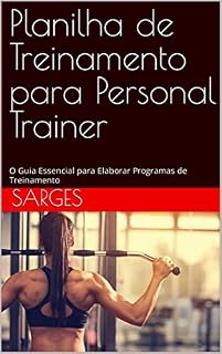 Livro Planilha de Treinamento para Personal Trainer: O Guia Essencial para Elaborar Programas de Treinamento