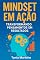 Livro Mindset em Ação: Transformando Pensamentos em Resultados