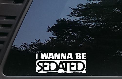 High Viz Inc I Wanna Be Sedated - 7" x 2 3/4" die Cut Vinyl Decal for Cars, Trucks, Windows, Boats, Tool Boxes, laptops, etc