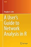 A User’s Guide to Network Analysis in R