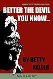 Front cover for the book Better the Devil You Know by Betty Keller