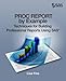 PROC REPORT by Example: Techniques for Building Professional Reports Using SAS