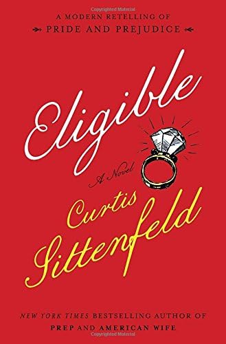 Curtis SittenfeldEligible: A modern retelling of Pride and Prejudice