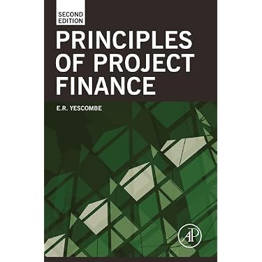 Amazon.com: Principles of Project Finance eBook : Yescombe, E. R.