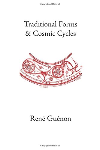 Traditional Forms and Cosmic Cycles (Rene Guenon Works)