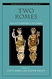 Two Romes : Rome and Constantinople in Late Antiquity, , 0199739404