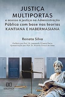 Livro Justiça multiportas e acesso à justiça na Administração Pública com base nas teorias kantiana e habermasiana