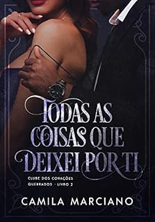 Livro Todas as Coisas que Deixei por Ti: Clube dos Corações Partidos - Livro 2