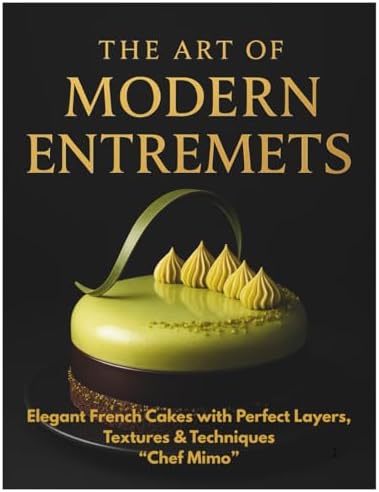 Modern French Pastry: Innovative Techniques, Tools and Design