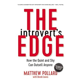 The Introvert's Edge: How the Quiet and Shy Can Outsell Anyone The Introvert's Edge: How the Quiet and Shy Can Outsell Anyone