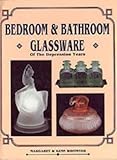 Bedroom and Bathroom Glassware of the Depression Years by 
