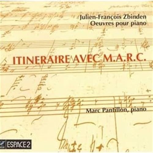 Zbinden : Itineraire avec M.a.R.C., Œuvres pour Piano. Pantillon