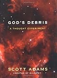 God's Debris: A Thought Experiment