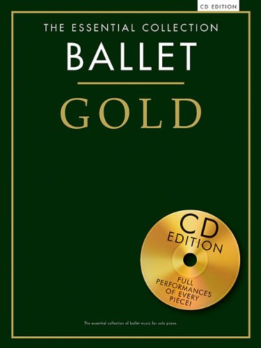 Ballet Gold: The Essential Collection With a CD of Performances Piano Solo